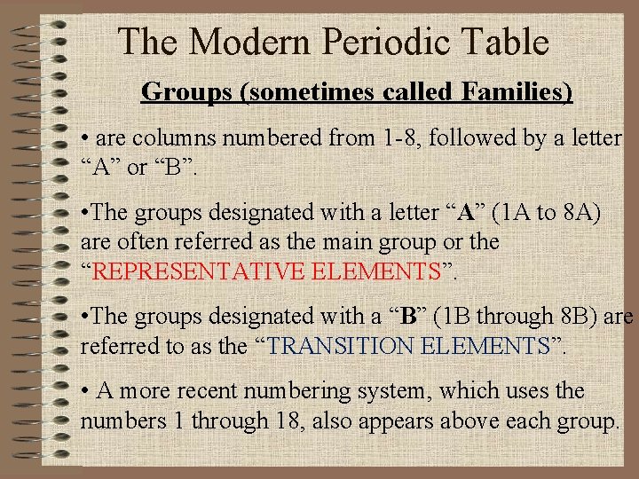 The Modern Periodic Table Groups (sometimes called Families) • are columns numbered from 1