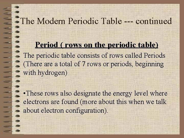 The Modern Periodic Table --- continued Period ( rows on the periodic table) The