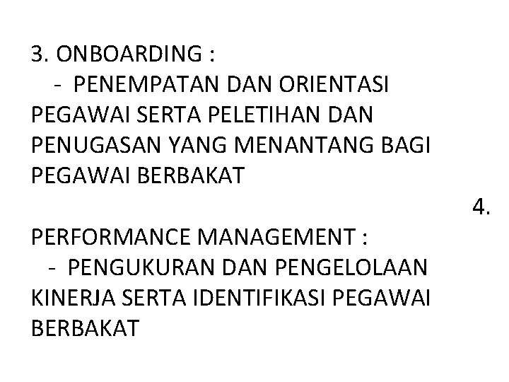 3. ONBOARDING : - PENEMPATAN DAN ORIENTASI PEGAWAI SERTA PELETIHAN DAN PENUGASAN YANG MENANTANG