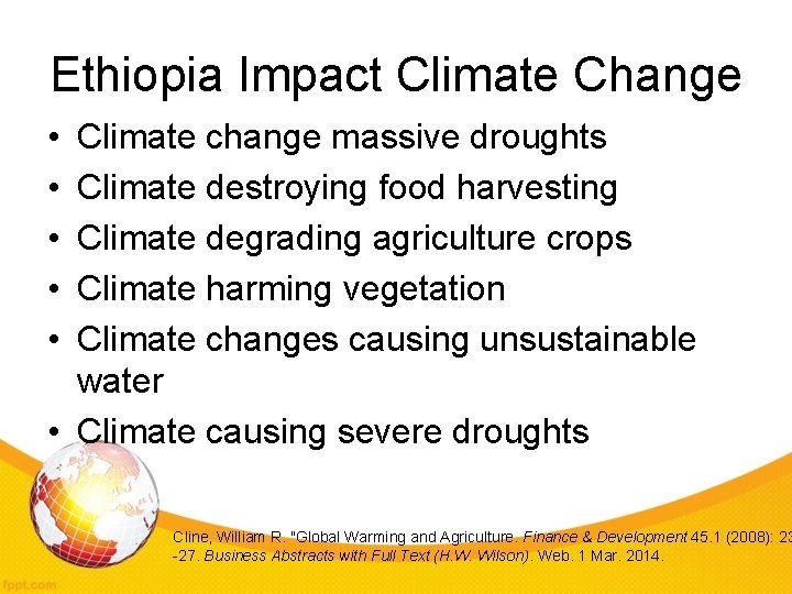 Ethiopia Impact Climate Change • • • Climate change massive droughts Climate destroying food