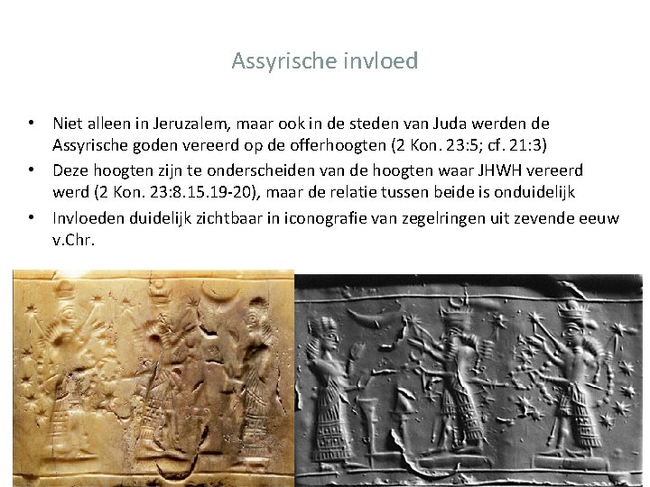 Assyrische invloed • Niet alleen in Jeruzalem, maar ook in de steden van Juda