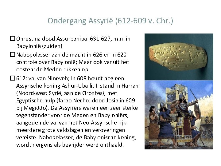 Ondergang Assyrië (612 -609 v. Chr. ) � Onrust na dood Assurbanipal 631 -627,