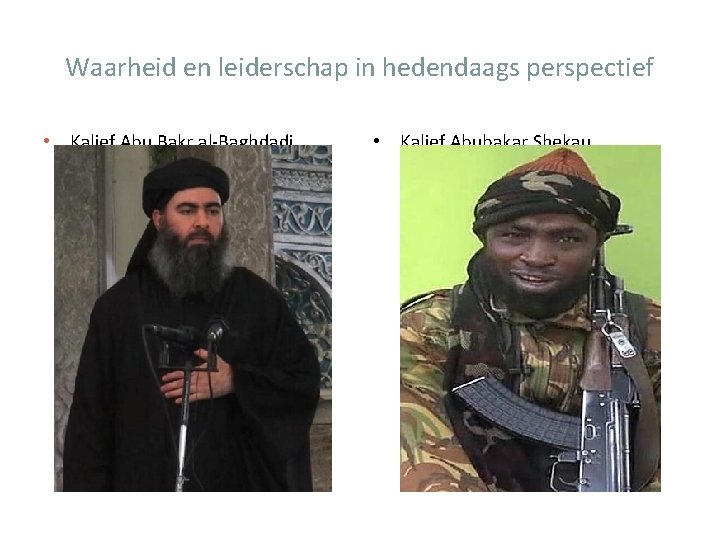 Waarheid en leiderschap in hedendaags perspectief • Kalief Abu Bakr al-Baghdadi • Kalief Abubakar