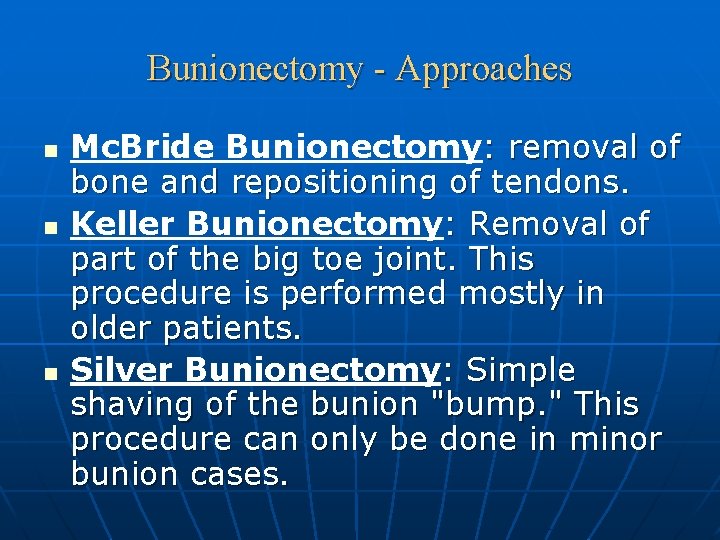 Bunionectomy - Approaches n n n Mc. Bride Bunionectomy: removal of bone and repositioning