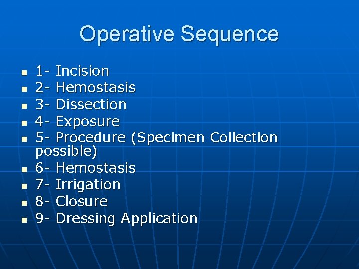 Operative Sequence n n n n n 1 - Incision 2 - Hemostasis 3