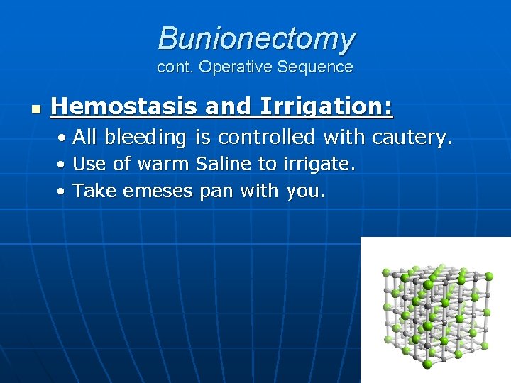 Bunionectomy cont. Operative Sequence n Hemostasis and Irrigation: • All bleeding is controlled with