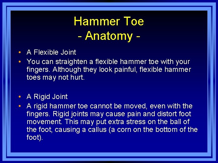 Hammer Toe - Anatomy • A Flexible Joint • You can straighten a flexible