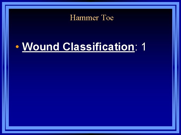 Hammer Toe • Wound Classification: 1 