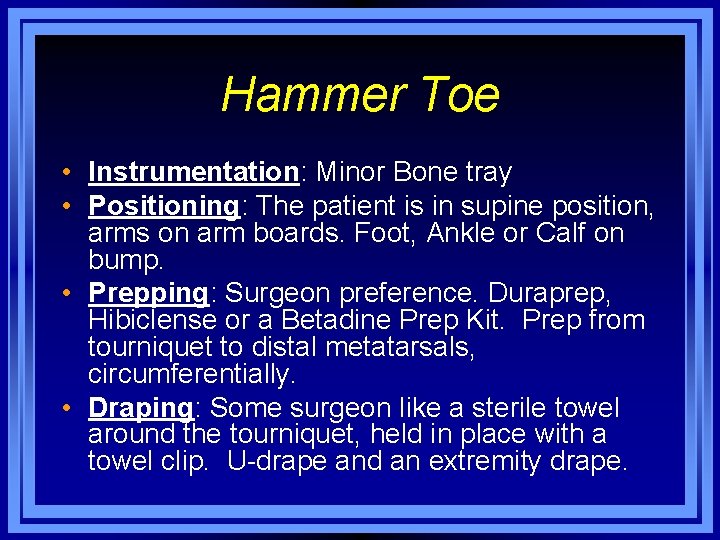 Hammer Toe • Instrumentation: Minor Bone tray • Positioning: The patient is in supine