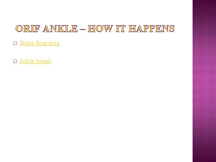 ORIF ANKLE – HOW IT HAPPENS � Skate Boarding � Ankle break 