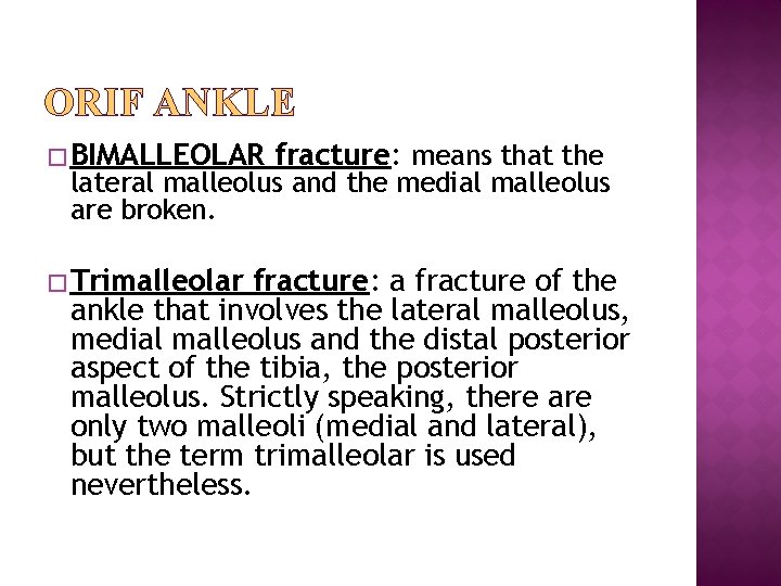 ORIF ANKLE � BIMALLEOLAR fracture: means that the lateral malleolus and the medial malleolus