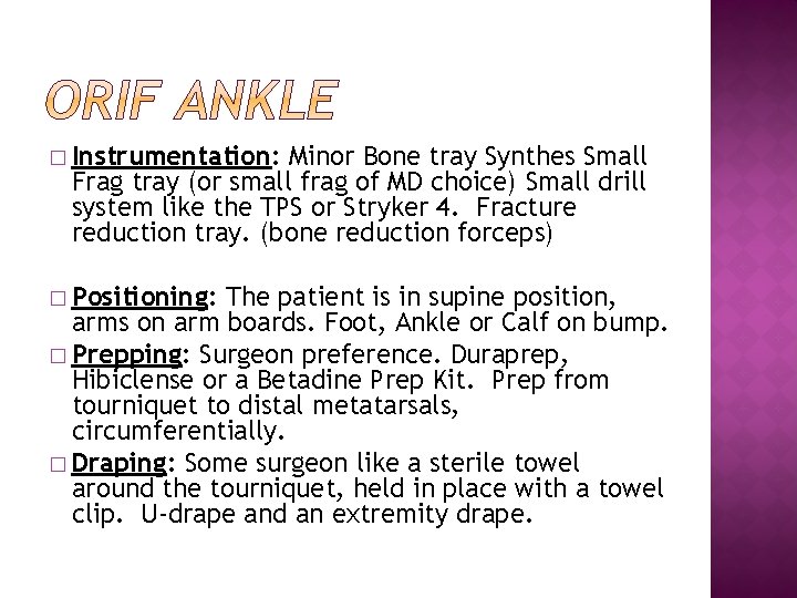 � Instrumentation: Minor Bone tray Synthes Small Frag tray (or small frag of MD