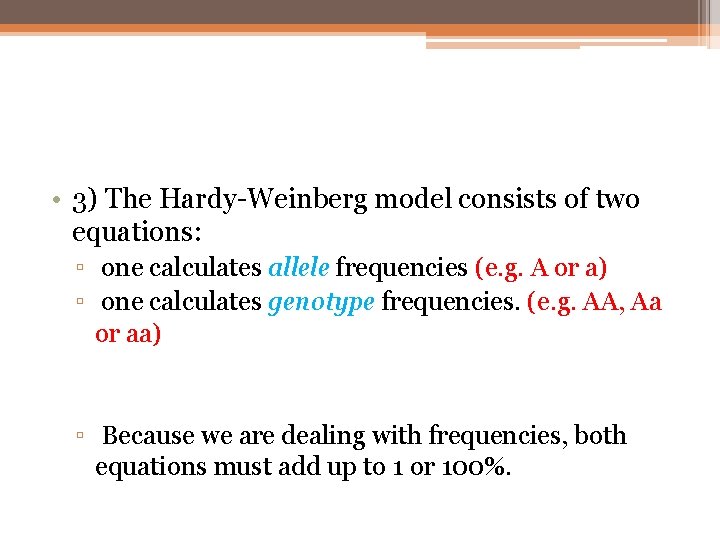 • 3) The Hardy-Weinberg model consists of two equations: ▫ one calculates allele