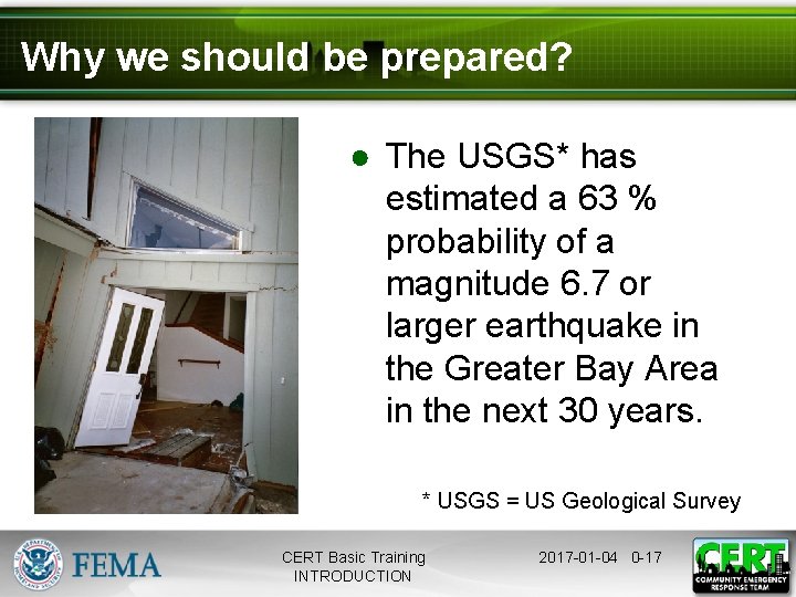Why we should be prepared? ● The USGS* has estimated a 63 % probability