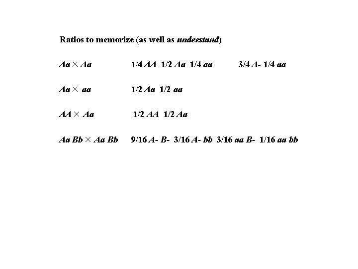 Ratios to memorize (as well as understand) Aa 1/4 AA 1/2 Aa 1/4 aa