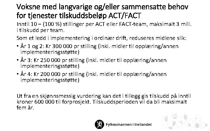 Voksne med langvarige og/eller sammensatte behov for tjenester tilskuddsbeløp ACT/FACT Inntil 10 – (100