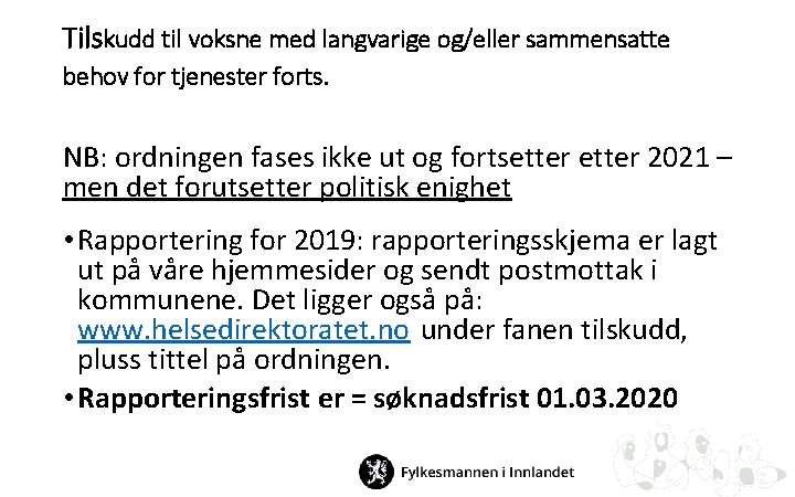 Tilskudd til voksne med langvarige og/eller sammensatte behov for tjenester forts. NB: ordningen fases