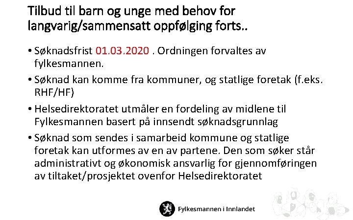 Tilbud til barn og unge med behov for langvarig/sammensatt oppfølging forts. . • Søknadsfrist