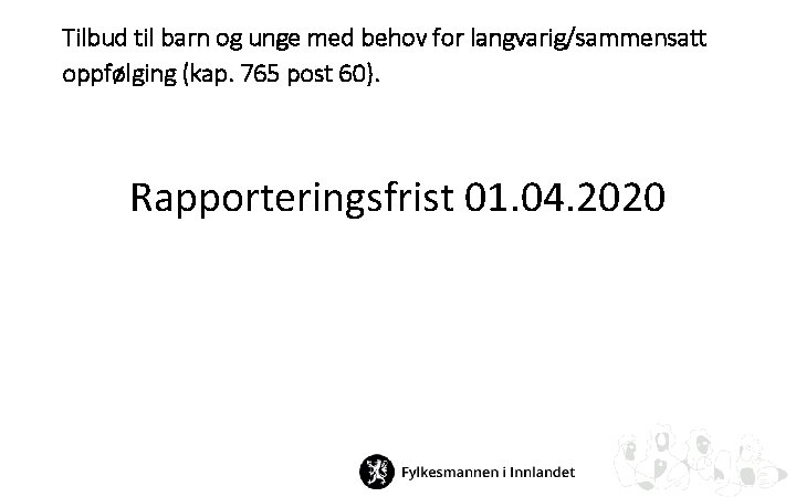 Tilbud til barn og unge med behov for langvarig/sammensatt oppfølging (kap. 765 post 60).