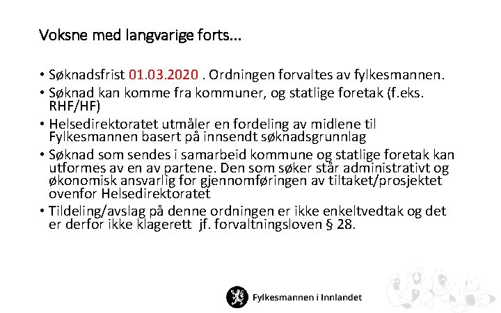 Voksne med langvarige forts. . . • Søknadsfrist 01. 03. 2020. Ordningen forvaltes av