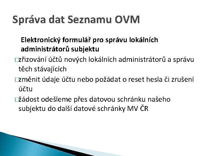 Správa dat Seznamu OVM Elektronický formulář pro správu lokálních administrátorů subjektu �zřizování účtů nových
