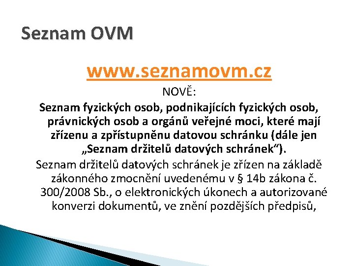 Seznam OVM www. seznamovm. cz NOVĚ: Seznam fyzických osob, podnikajících fyzických osob, právnických osob