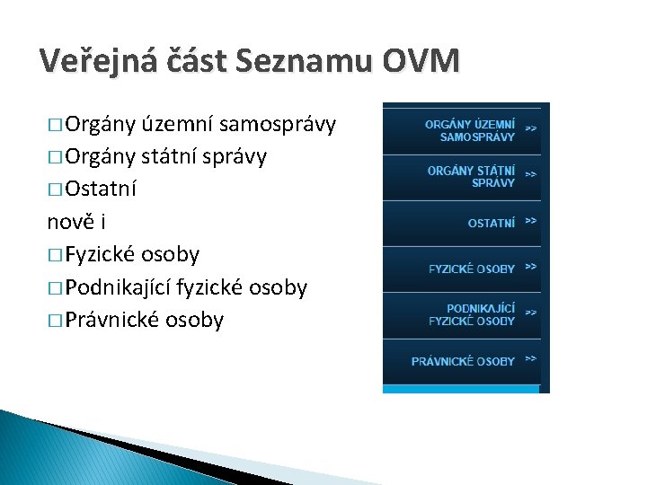 Veřejná část Seznamu OVM � Orgány územní samosprávy � Orgány státní správy � Ostatní