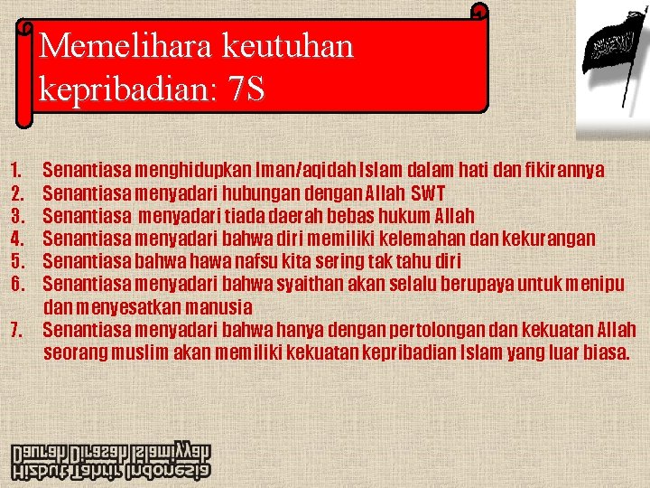 Memelihara keutuhan kepribadian: 7 S 1. 2. 3. 4. 5. 6. 7. Senantiasa menghidupkan