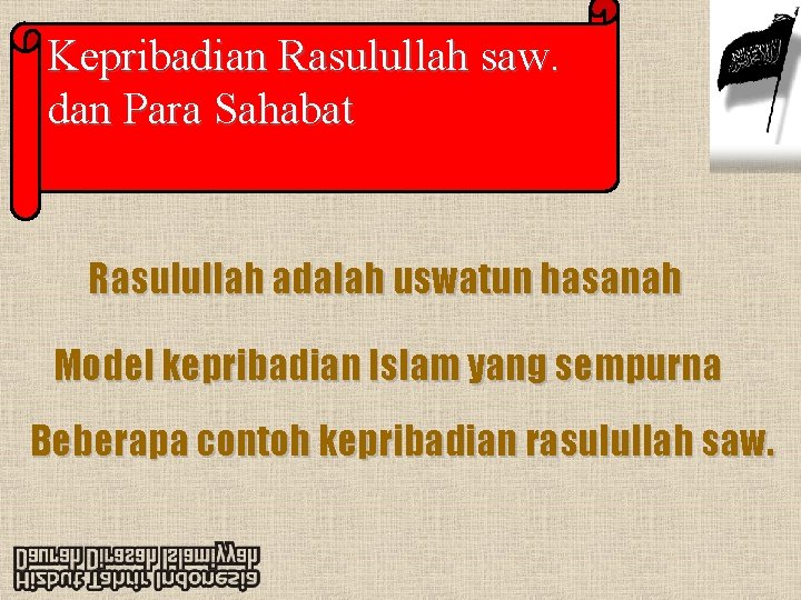 Kepribadian Rasulullah saw. dan Para Sahabat Rasulullah adalah uswatun hasanah Model kepribadian Islam yang