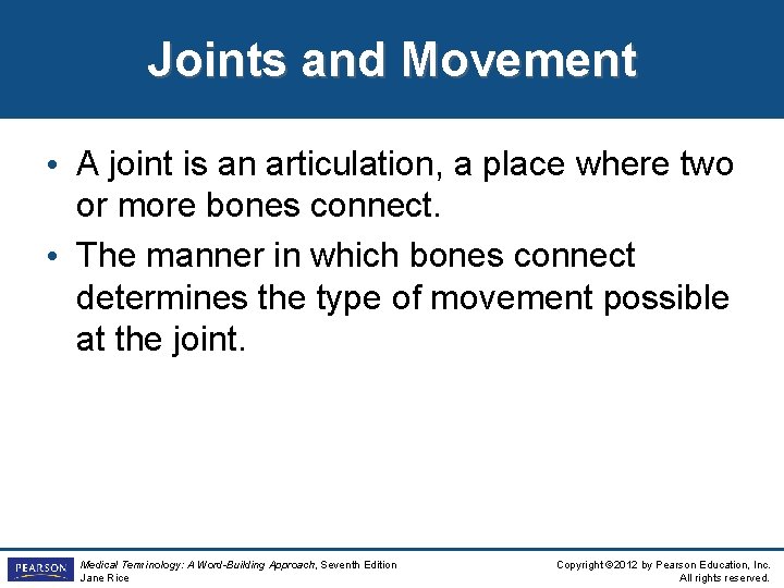 Joints and Movement • A joint is an articulation, a place where two or