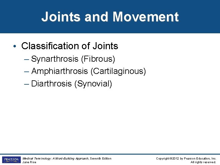 Joints and Movement • Classification of Joints – Synarthrosis (Fibrous) – Amphiarthrosis (Cartilaginous) –
