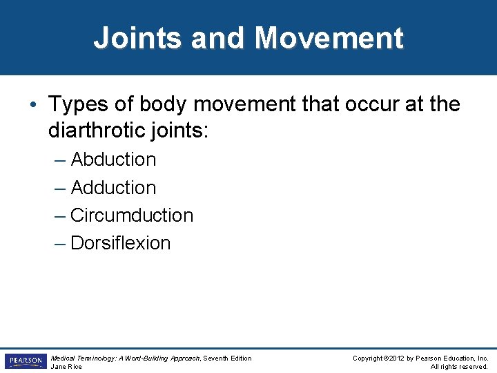 Joints and Movement • Types of body movement that occur at the diarthrotic joints: