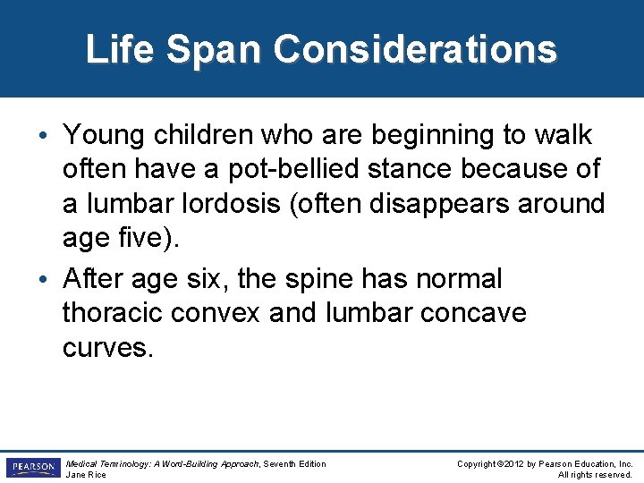 Life Span Considerations • Young children who are beginning to walk often have a