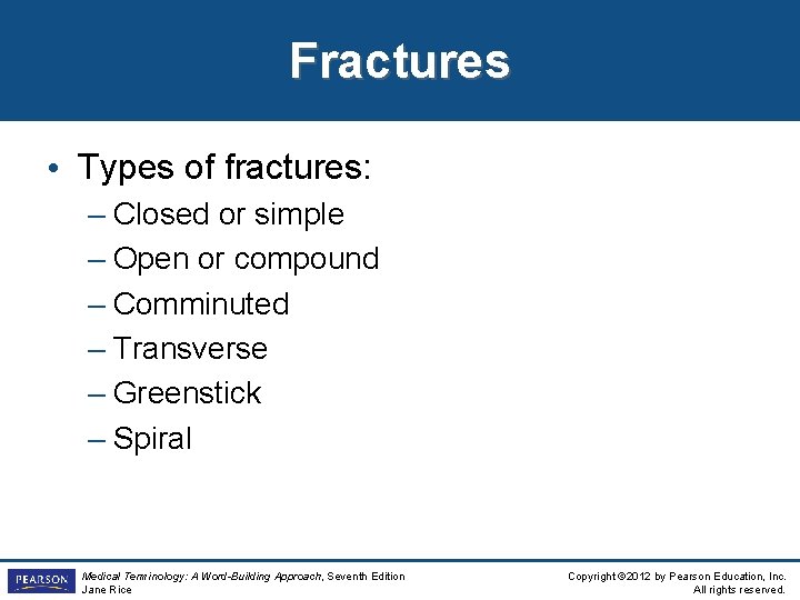 Fractures • Types of fractures: – Closed or simple – Open or compound –