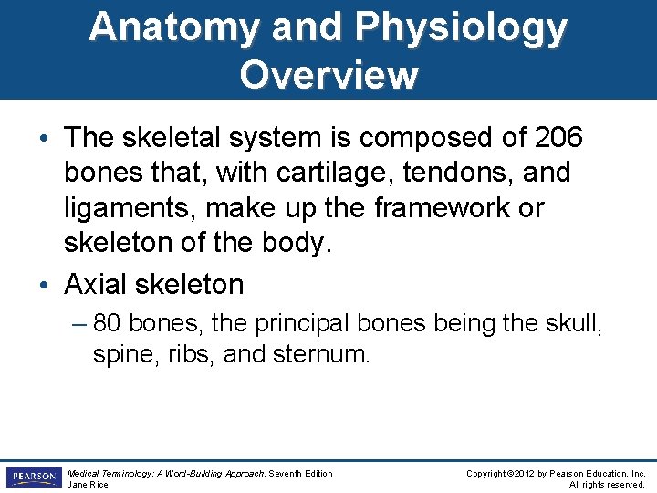 Anatomy and Physiology Overview • The skeletal system is composed of 206 bones that,