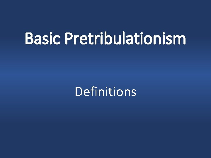 Basic Pretribulationism Definitions 