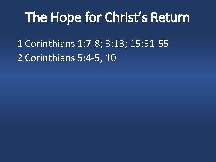The Hope for Christ’s Return 1 Corinthians 1: 7 -8; 3: 13; 15: 51