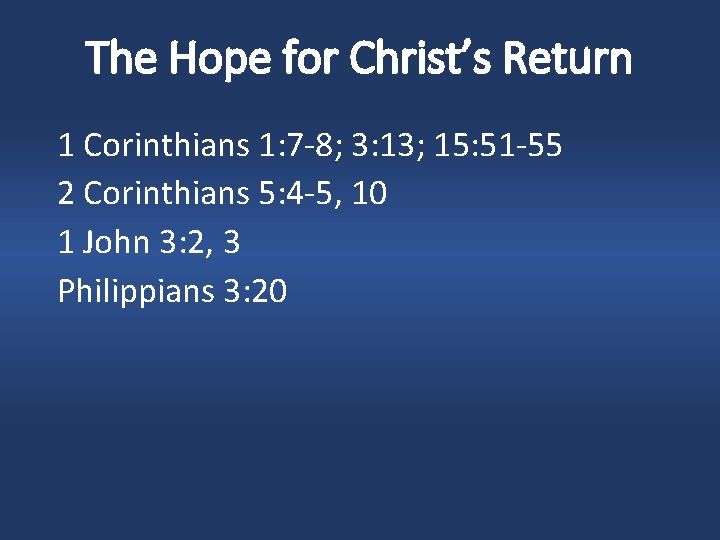 The Hope for Christ’s Return 1 Corinthians 1: 7 -8; 3: 13; 15: 51