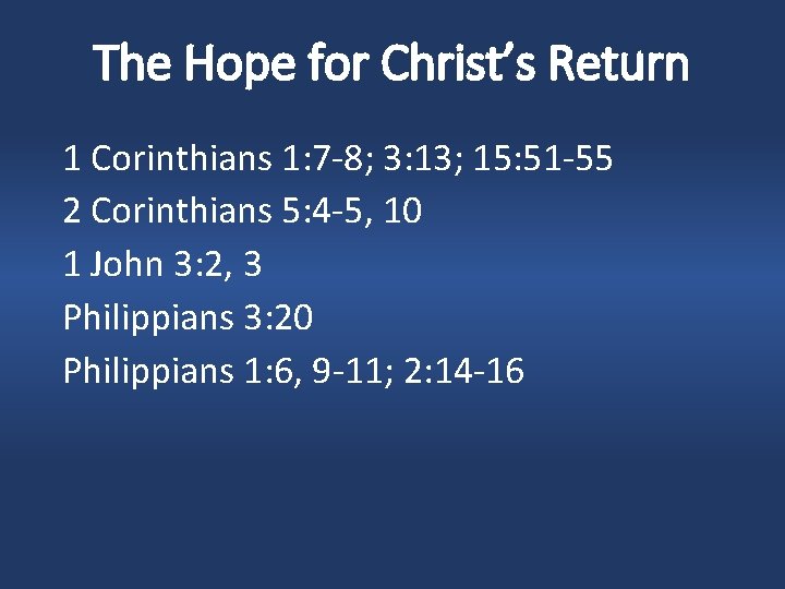 The Hope for Christ’s Return 1 Corinthians 1: 7 -8; 3: 13; 15: 51