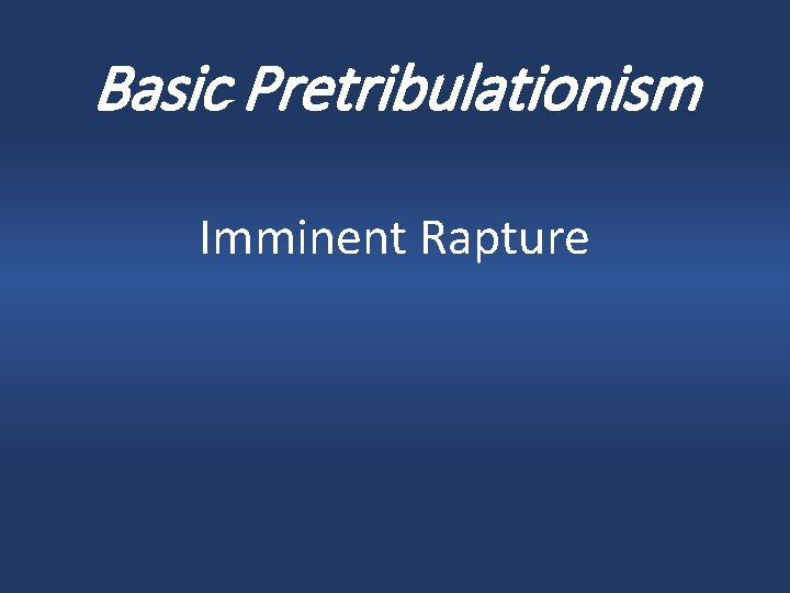 Basic Pretribulationism Imminent Rapture 