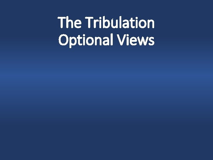 The Tribulation Optional Views 