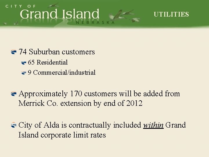 UTILITIES 74 Suburban customers 65 Residential 9 Commercial/industrial Approximately 170 customers will be added