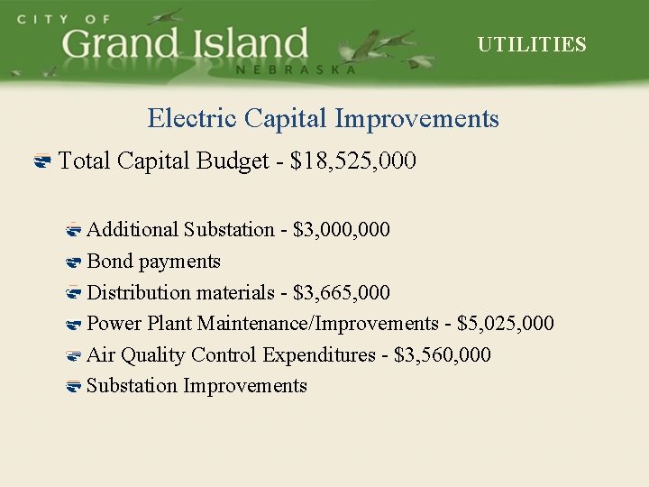 UTILITIES Electric Capital Improvements Total Capital Budget - $18, 525, 000 Additional Substation -