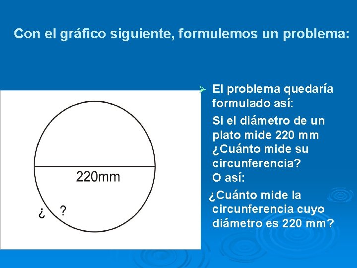 Con el gráfico siguiente, formulemos un problema: Ø El problema quedaría formulado así: Si