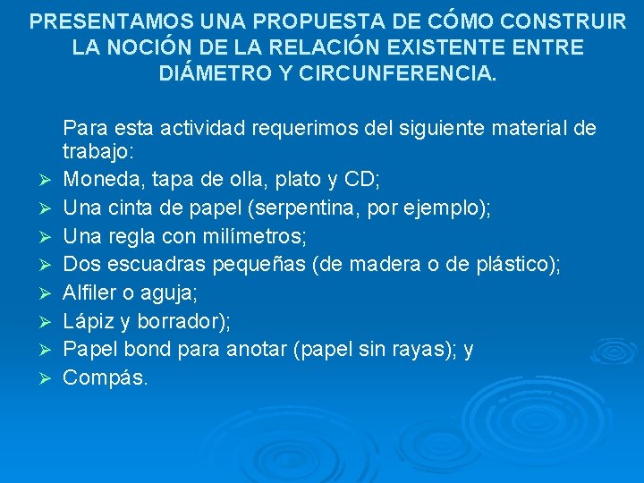 PRESENTAMOS UNA PROPUESTA DE CÓMO CONSTRUIR LA NOCIÓN DE LA RELACIÓN EXISTENTE ENTRE DIÁMETRO