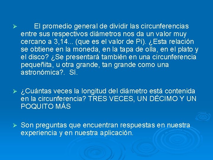 Ø El promedio general de dividir las circunferencias entre sus respectivos diámetros nos da