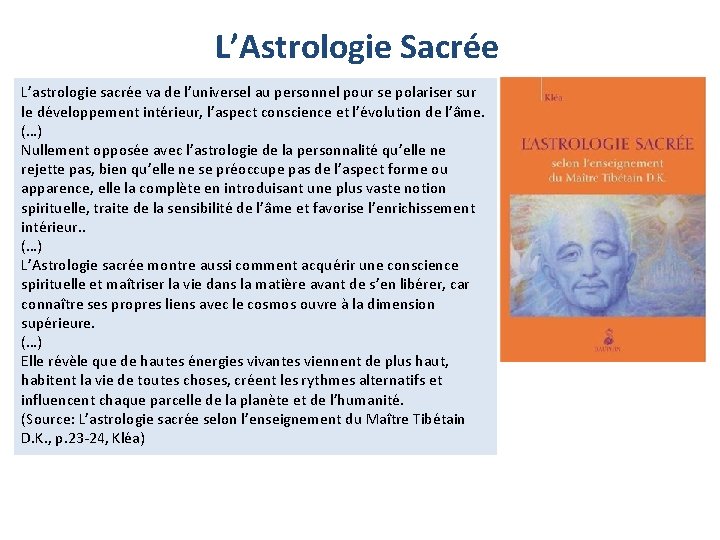 L’Astrologie Sacrée L’astrologie sacrée va de l’universel au personnel pour se polariser sur le