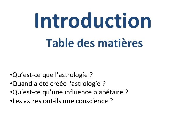 Introduction Table des matières • Qu’est-ce que l’astrologie ? • Quand a été créée