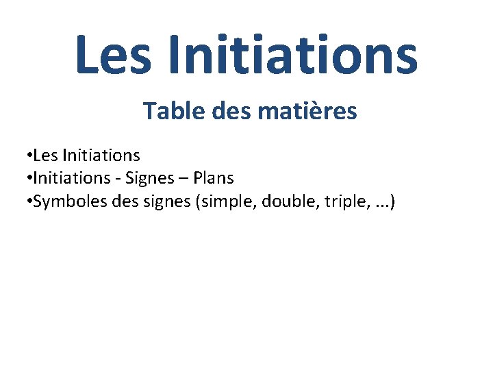 Les Initiations Table des matières • Les Initiations • Initiations - Signes – Plans