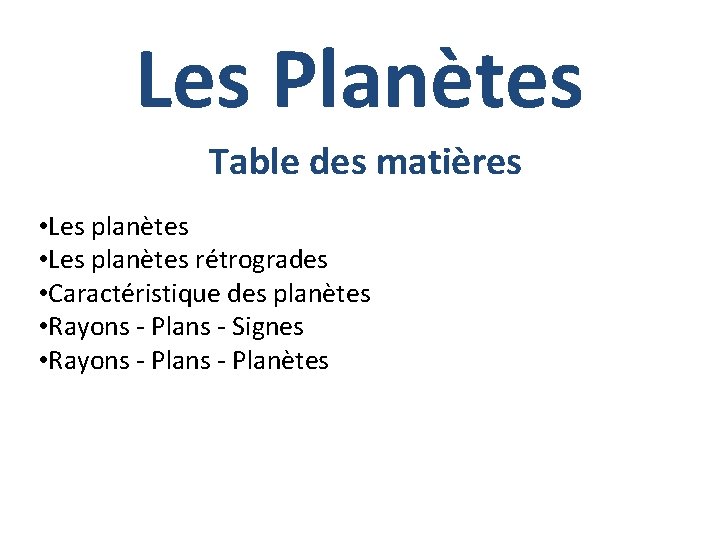 Les Planètes Table des matières • Les planètes rétrogrades • Caractéristique des planètes •